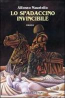 Lo spadaccino invicibile di Alfonso Mauriello edito da Il Ponte Vecchio
