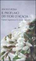 Il profumo dei fiori d'acacia. L'ipnosi regressiva e la via del Samadhi di Angelo Bona edito da Pendragon