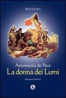 Antonietta de Pace, la donna dei lumi di Rino Duma edito da Lupo