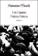 Un grido nella folla di Antonio Miceli edito da Meligrana Giuseppe Editore