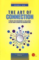 The art of connection. 7 chiavi per costruire le relazioni di cui ogni leader ha bisogno «ora» di Michael J. Gelb edito da Taita Press