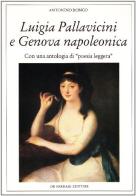 Luigia Pallavicini e Genova napoleonica. Con un'antologia di «Poesia leggera» di Antonino Ronco edito da De Ferrari