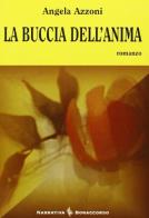 La buccia dell'anima di Angela Azzoni edito da Bonaccorso Editore