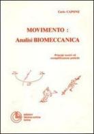 Movimento: analisi biomeccanica. Principi teorici ed esemplificazioni pratiche di Carlo Capone edito da Cortina (Torino)