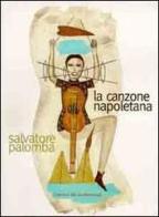 La canzone napoletana di Salvatore Palomba edito da Ancora del Mediterraneo