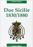 Due Sicilie. 1830-1880. Cronaca della disfatta di Antonio Pagano edito da Capone Editore