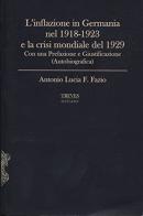 L' inflazione in Germania 1918-1923 e la crisi mondiale del 1929 di Antonio Lucia F. Fazio edito da Treves Editore