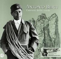 Antonio Berti. Cantore delle crode edito da Nuovi Sentieri