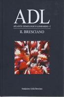 Atlante demologico lombardo. Il bresciano. Con 2 CD-ROM di Giancorrado Barozzi, Mario Varini edito da Fondazione Civiltà Bresciana