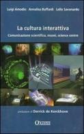 La cultura interattiva di Lello Savonardo, Luigi Amodio, Annalisa Buffardi edito da Oxiana
