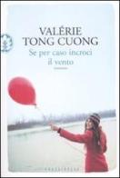 Se per caso incroci il vento di Valérie Tong Cuong edito da Frassinelli