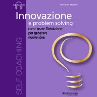Innovazione e problem solving. Audiolibro. CD Audio formato MP3 di Francesco Martelli edito da Il Campo