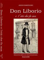 Don Liborio e l'età che fu sua. Ediz. ridotta di Angelo Marcellino edito da Stampeacontatto