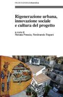 Rigenerazione urbana, innovazione sociale e cultura del progetto edito da Franco Angeli