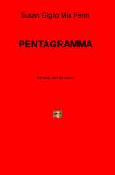 Pentagramma. Dancing with the moon di Susan Giglio, Mia Ferm edito da ilmiolibro self publishing
