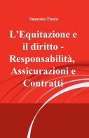L' equitazione e il diritto. Responsabilità, assicurazioni e contratti di Susanna Fusco edito da ilmiolibro self publishing