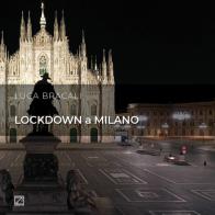 Lockdown a Milano. Il suono del silenzio. Ediz. italiana e inglese di Luca Bracali edito da Edizioni Zerotre