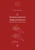 Insediamenti abbandonati. Archeologia medievale. Nuova ediz. di Tiziano Mannoni edito da All'Insegna del Giglio