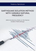 Earthquake isolation method with variable natural frequency di Federico Bartolozzi edito da Youcanprint
