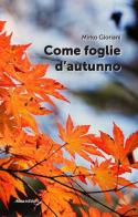 Come foglie d'autunno di Mirko Gloriani edito da Akea