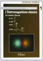 L' elettromagnetismo classico. Da Coulomb a Marconi di Antonio Violini edito da Sandit Libri