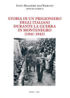 Storia di un prigioniero degli italiani durante la guerra in Montenegro (1941-1943) di Vasko Kostic edito da Stato Maggiore dell'Esercito