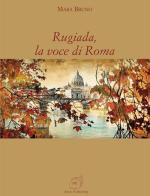 Rugiada, la voce di Roma di Mara Bruno edito da AG Book Publishing