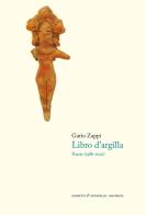 Il libro d'argilla. Poesie (1988-2020) di Gario Zappi edito da Giometti & Antonello