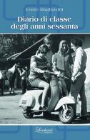 Diario di classe degli anni sessanta. Nuova ediz. di Ennio Magliarditi edito da Lombardo Edizioni