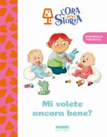 Mi volete ancora bene? L'ora della storia. Ediz. a colori edito da Fabbri