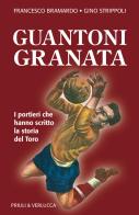 Guantoni granata i portieri che hanno scritto la storia del Toro di Francesco Bramardo, Gino Strippoli edito da Priuli & Verlucca