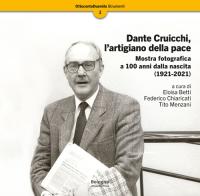Dante Cruicchi, l'artigiano della pace. Mostra fotografica a 100 anni dalla nascita (1921-2021). Ediz. illustrata edito da Bologna University Press