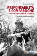 Responsabilità e compassione. Il mondo nuovo di Robert Kennedy di Antonio Marchesi edito da VITREND