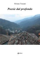 Poesie dal profondo di Silvano Toscani edito da EBS Print
