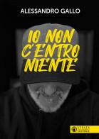 Io non c'entro niente di Alessandro Gallo edito da Effatà Editrice