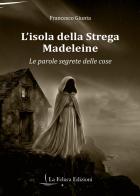 L'isola della Strega Madeleine. Le parole segrete delle cose di Francesco Giunta edito da La Feluca Edizioni