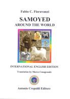 Samoyed around the world di Fabio C. Fioravanzi edito da Crepaldi