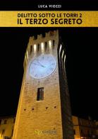 Il terzo segreto. Delitto sotto le torri vol.2 di Luca Viozzi edito da Giaconi Editore