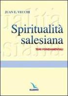 Spiritualità salesiana. Temi fondamentali di Juan E. Vecchi edito da Editrice Elledici
