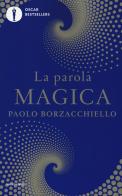 La parola magica di Paolo Borzacchiello edito da Mondadori