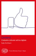 Content. L'industria culturale nell'era digitale di Kate Eichhorn edito da Einaudi