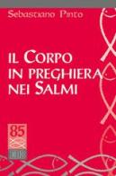 Il corpo in preghiera nei Salmi di Sebastiano Pinto edito da EDB