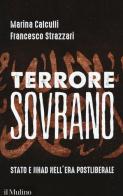 Terrore sovrano. Stato e jihad nell'era postliberale di Marina Calculli, Francesco Strazzari edito da Il Mulino