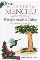 Il magico mondo di Chimel. Storie di una bambina maya di Rigoberta Menchú, Dante Liano edito da Sperling & Kupfer