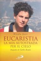 Eucaristia. La mia autostrada per il cielo. Biografia di Carlo Acutis di Nicola Gori edito da San Paolo Edizioni