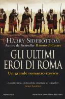Gli ultimi eroi di Roma di Harry Sidebottom edito da Newton Compton Editori