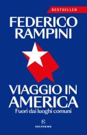 Viaggio in America. Fuori dai luoghi comuni. Nuova ediz. di Federico Rampini edito da Solferino