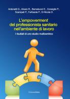 L' empowerment del professionista sanitario nell'ambiente di lavoro. I risultati di uno studio multicentrico edito da Universitalia