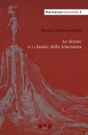 Le donne e i classici della letteratura di Bruna Franceschini edito da Milella