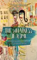 The whatness of Rome. Smarrirsi e ritrovarsi a Campo de' Fiori di Trina Boyer edito da Edizioni Efesto